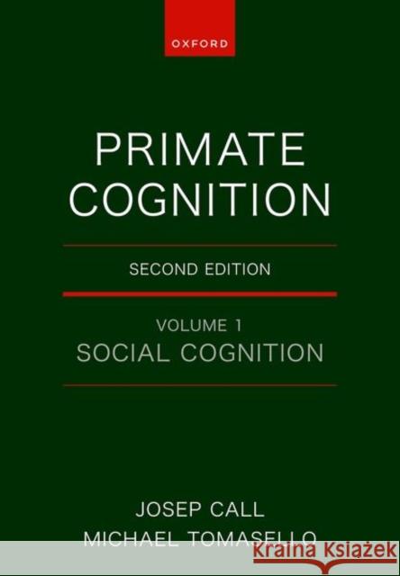 Primate Cognition: Volume 1: Social Cognition Michael (James Bonk Distinguished Professor of Psychology & Neuroscience, James Bonk Distinguished Professor of Psycholo 9780198910626 Oxford University Press