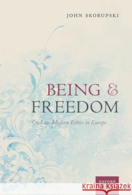 Being and Freedom John (Emeritus Professor, School of Philosophical, Anthropological and Film Studies, Emeritus Professor, School of Philo 9780198913696 Oxford University Press