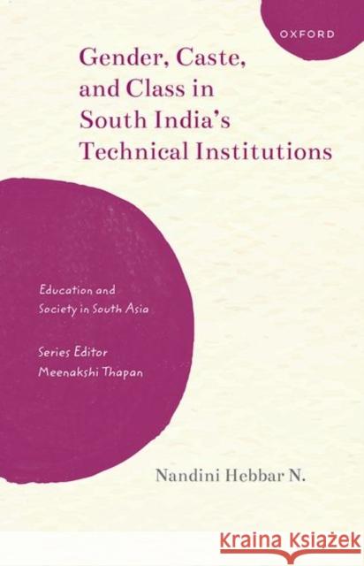 Gender, Caste, and Class in South India's Technical Institutions Hebbar N., Nandini 9780198914457 Oxford University Press