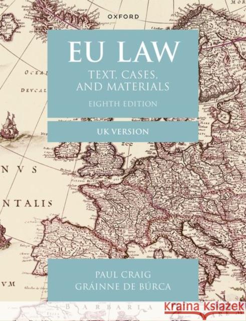 EU Law: Text, Cases, and Materials UK Version Grainne (Florence Ellinwood Allen Professor of Law, Florence Ellinwood Allen Professor of Law, New York University Schoo 9780198915485