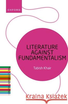 Literature Against Fundamentalism Tabish (Associate Professor, Associate Professor, Aarhus University) Khair 9780198919582 Oxford University Press