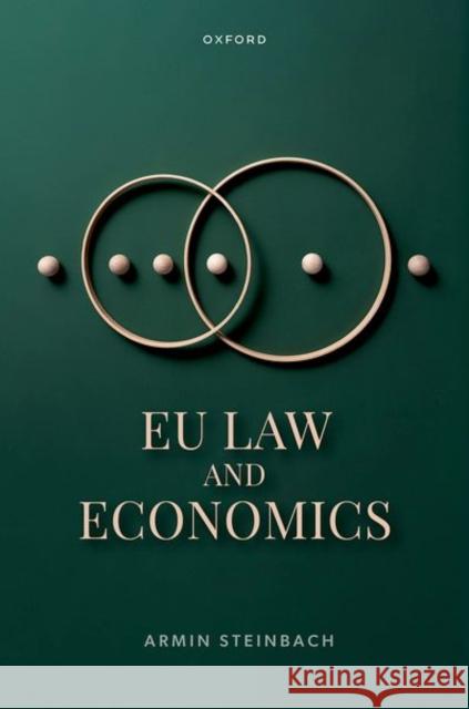 EU Law and Economics Armin (Professor of Law and Economics, Law Department, Professor of Law and Economics, Law Department, Acole des Hautes  9780198920885