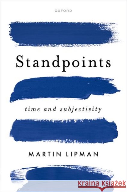 Standpoints Martin (University Lecturer, Epistemology and Metaphysics, Institute for Philosophy, Leiden University) Lipman 9780198921288