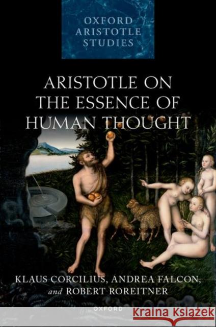 Aristotle on the Essence of Human Thought Robert (Charles University, Prague) Roreitner 9780198921790 Oxford University Press