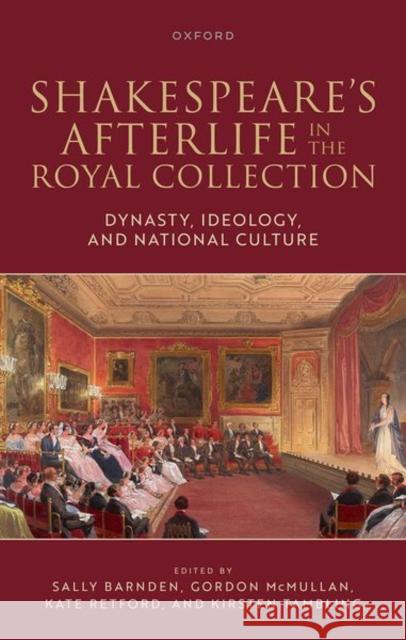 Shakespeare's Afterlife in the Royal Collection: Dynasty, Ideology, and National Culture  9780198923152 Oxford University Press