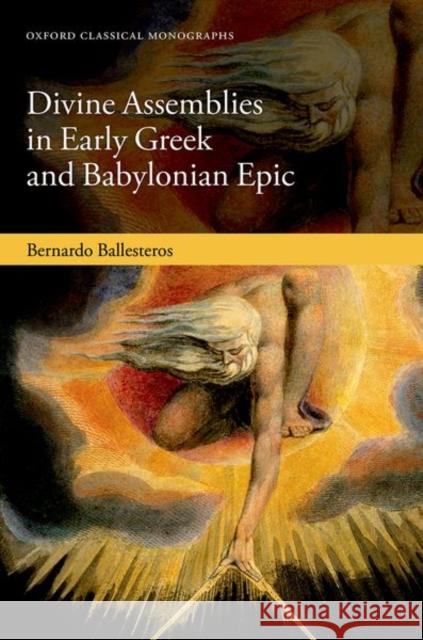 Divine Assemblies in Early Greek and Babylonian Epic Bernardo (Assistant Professor in Early Greek Literature and Language, Institut fur Klassische Philologie, Mittel- und Ne 9780198924593 Oxford University Press