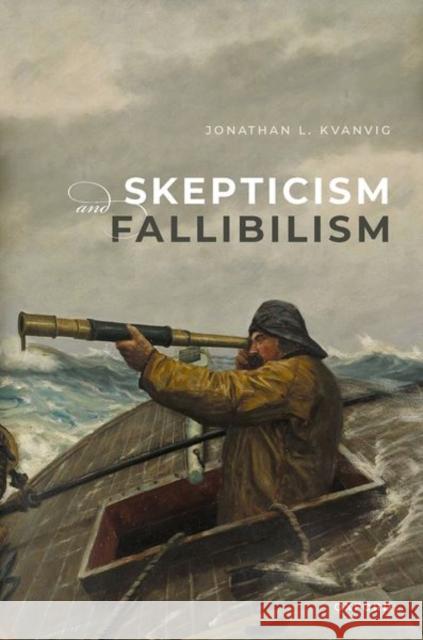 Skepticism and Fallibilism Kvanvig  9780198924791 Oxford University Press