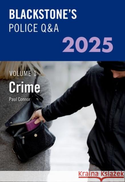 Blackstone's Police Q&A Volume 1: Crime 2025 Mr Paul Connor 9780198928539