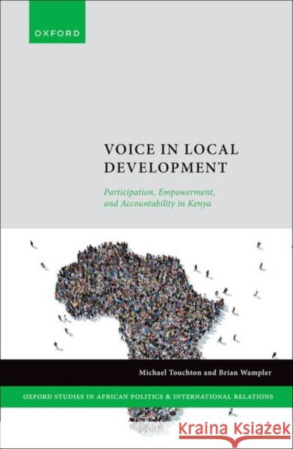 Voice in Local Development: Participation, Empowerment, and Accountability in Kenya Michael (Professor, Department of Political Science, Professor, Department of Political Science, University of Miami) To 9780198930594