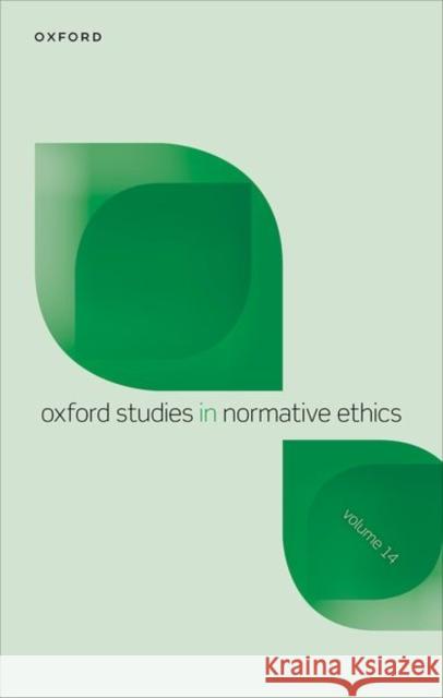 Oxford Studies in Normative Ethics Volume 14  9780198930785 Oxford University Press