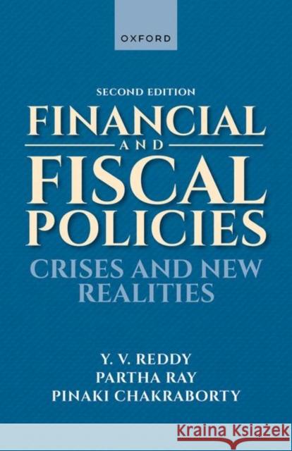 Financial and Fiscal Policies: Crises and New Realities Pinaki (Former Director and Visiting Distinguished Professor, Former Director and Visiting Distinguished Professor, Nati 9780198934257