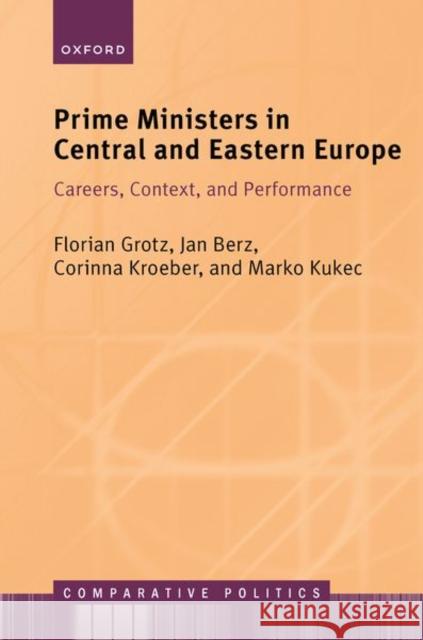 Prime Ministers in Central and Eastern Europe: Careers, Context, and Performance Marko (Post-Doctoral Researcher, Faculty of Economics and Social Sciences, Post-Doctoral Researcher, Faculty of Economic 9780198937227 Oxford University Press