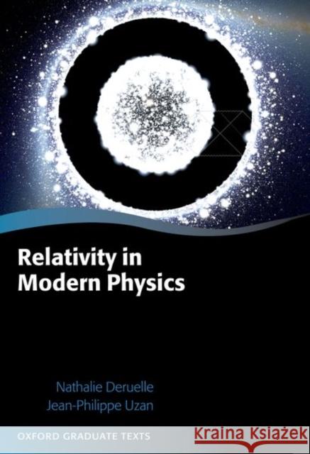 Relativity in Modern Physics Jean-Philippe (Director of Research, Director of Research, CNRS, Institut d'Asstrophysique) Uzan 9780198939788 Oxford University Press