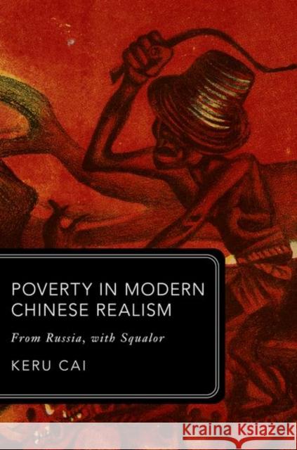 Poverty in Modern Chinese Realism Keru (Lecturer in Chinese Studies, School of Modern Languages, Lecturer in Chinese Studies, School of Modern Languages,  9780198947059 Oxford University Press