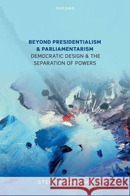 Beyond Presidentialism and Parliamentarism Ganghof, Steffen, Ganghof, Steffen 9780198947165 OUP OXFORD