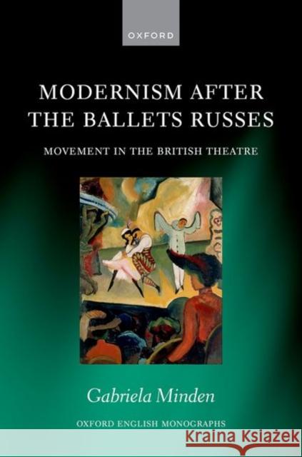 Modernism After the Ballets Russes Gabriela (Leverhulme Early Career Fellow, Department of English Studies, Leverhulme Early Career Fellow, Department of E 9780198951674 Oxford University Press