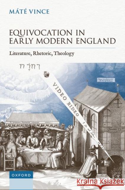 Equivocation in Early Modern England: Literature, Rhetoric, Theology Mate (Postdoctoral Research Fellow, Queen Mary University of London) Vince 9780198954408 Oxford University Press