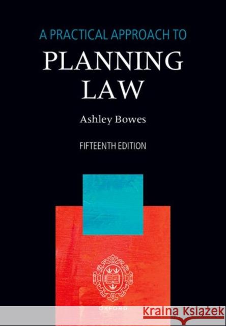 A Practical Approach to Planning Law Ashley (Landmark Chambers) Bowes 9780198955894 Oxford University Press