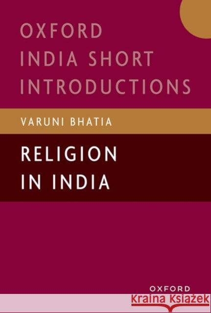 Religion in India Varuni (Associate Professor of History, Associate Professor of History, School of Arts and Sciences, Azim Premji Univers 9780198958345 Oxford University Press