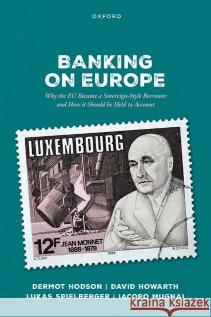 Banking on Europe Iacopo (Honorary Research Fellow, Honorary Research Fellow, University of Warwick) Mugnai 9780198963899 Oxford University Press