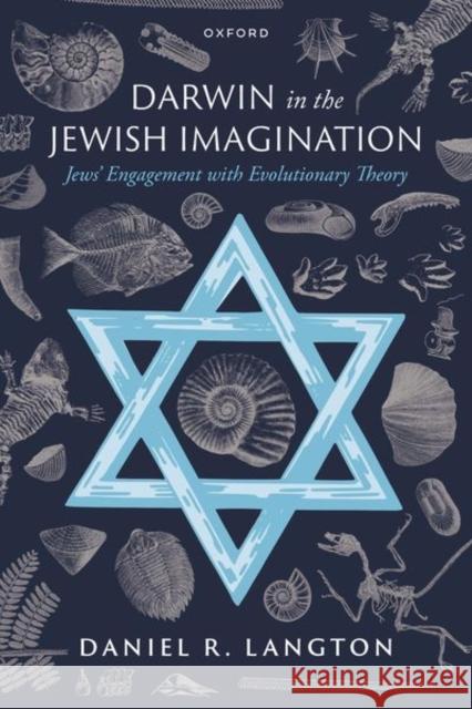 Darwin in the Jewish Imagination: Jews' Engagement with Evolutionary Theory Daniel R. (Professor of Jewish History, Professor of Jewish History, University of Manchester) Langton 9780198967002 Oxford University Press