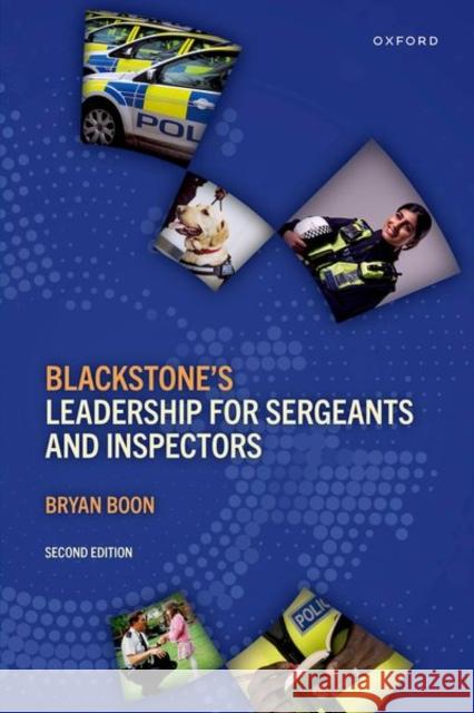 Blackstone's Leadership for Sergeants and Inspectors Bryan (Retired police officer and management trainer, Retired police officer and management trainer) Boon 9780198972495 Oxford University Press