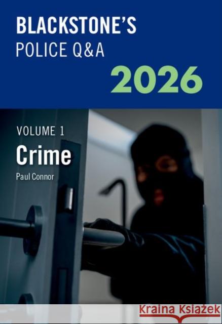 Blackstone's Police Q&A Volume 1: Crime 2026 Mr Paul (Police Training Consultant, Police Training Consultant, Checkmate Training) Connor 9780198973874 Oxford University Press
