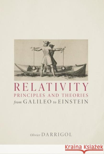 Relativity Principles and Theories from Galileo to Einstein Darrigol  9780198974987