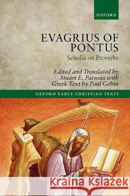 Evagrius of Pontus: Scholia on Proverbs Stuart Parsons 9780198975809 Oxford University Press