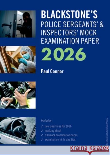 Blackstone's Police Sergeants' and Inspectors' Mock Examination Paper 2026 Mr Paul (Police Consultant, Police Consultant, Checkmate Training) Connor 9780198978244