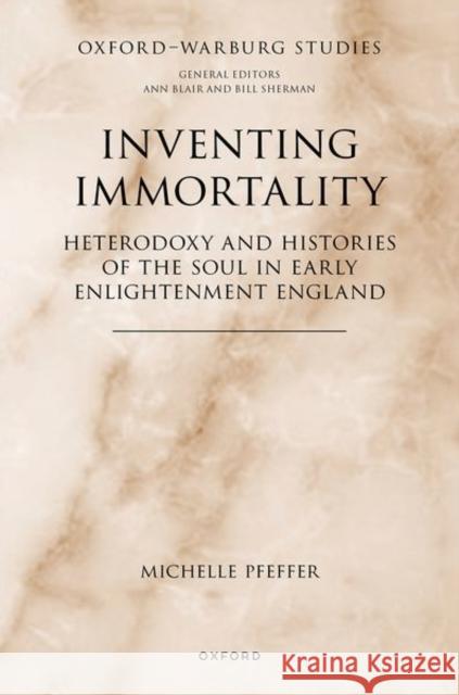 Inventing Immortality Michelle (Calleva Postdoctoral Research Associate, Calleva Postdoctoral Research Associate, Magdalen College, University 9780198989202 Oxford University Press