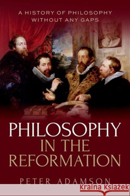 Philosophy in the Reformation Peter (Professor of Late Ancient and Arabic Philosophy, Professor of Late Ancient and Arabic Philosophy, Ludwig-Maximili 9780198991236