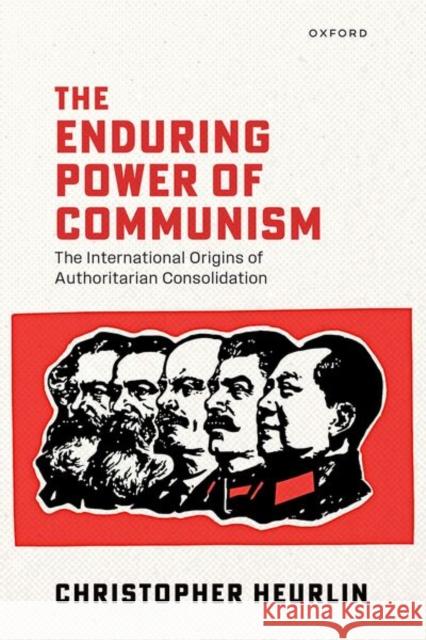 The Enduring Power of Communism Christopher (Associate Professor of Government and Asian Studies, Associate Professor of Government and Asian Studies, B 9780198994633 Oxford University Press