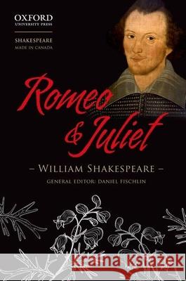 Romeo and Juliet William Shakespeare Daniel Fischlin 9780199009961 Oxford University Press, USA
