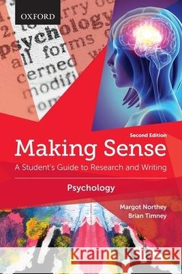 Making Sense in Psychology: A Student's Guide to Research and Writing Margot Northey Brian Timney  9780199010318