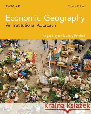 Economic Geography: An Institutional Approach Hayter, Roger 9780199013289