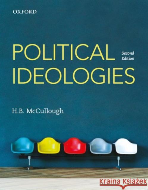 Political Ideologies H. B. (Professor Emeritus McCullough 9780199025602