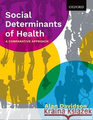 Social Determinants of Health: A Comparative Approach Alan Davidson 9780199032204