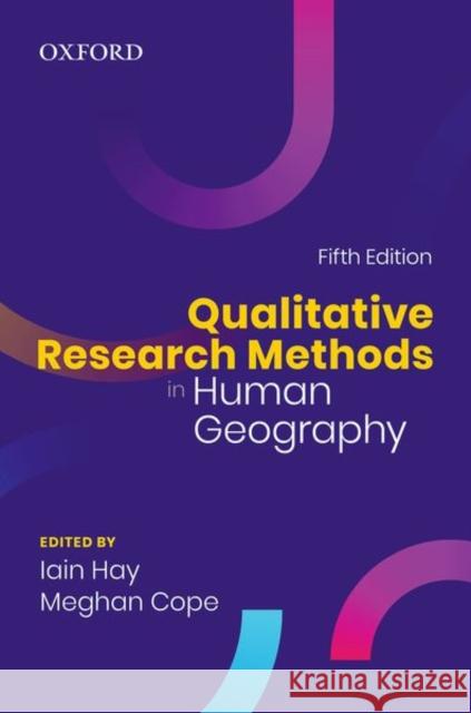 Qualitative Research Methods in Human Geography Iain Hay Meghan Cope 9780199034215 Oxford University Press, Canada