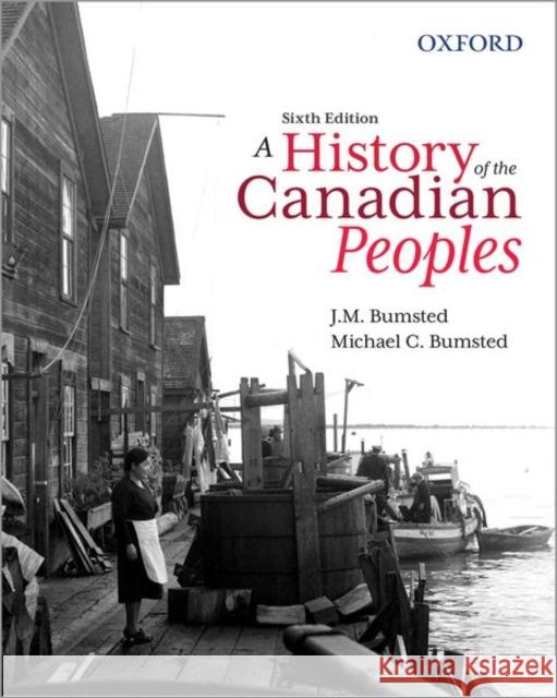 A History of the Canadian Peoples Bumsted, Michael C. 9780199035168 Oxford University Press, Canada