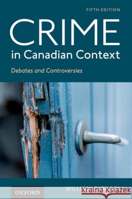 Crime in Canadian Context: Debates and Controversies O'Grady, William 9780199039838 OUP Canada