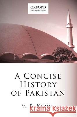 A Concise History of Pakistan Muohammad Raozaa Kaaozmai Muhammad Raza Kazmi Muhammad Reza Kazimi 9780199065127 Oxford University Press, USA