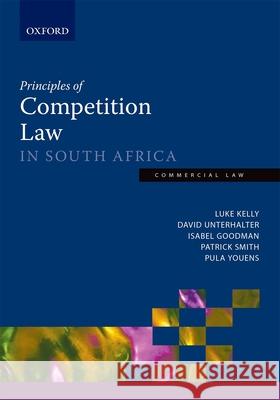 Principles of Competition Law in South Africa Luke Kelly David Unterhalter Paula Youens 9780199076536 Oxford University Press, USA