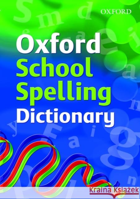Oxford School Spelling Dictionary Oxford Dictionaries 9780199116362
