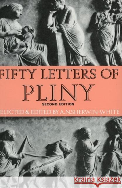 Fifty Letters of Pliny Pliny                                    A. N. Sherwin-White 9780199120109 Oxford University Press
