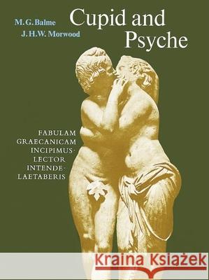 Cupid and Psyche: An Adaptation of the Story in the Golden Ass of Apuelius Balme, M. G. 9780199120475