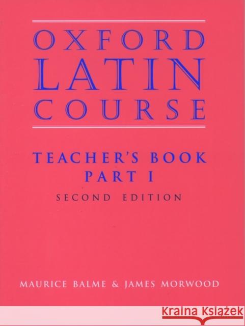 Oxford Latin Course: Part I: Teacher's Book Maurice Balme 9780199122301