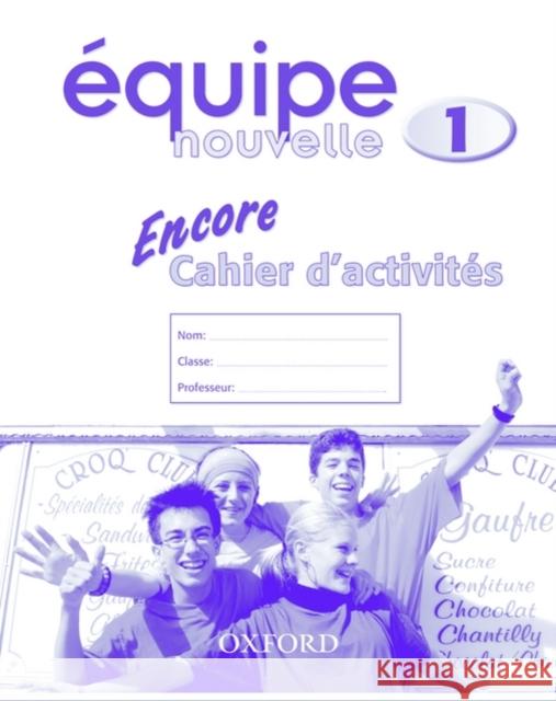 Equipe nouvelle: Part 1: Encore cahier d'activites Daniele Bourdais 9780199124510