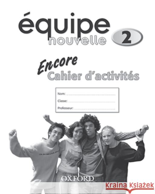 Equipe nouvelle: 2: Encore Workbook Daniele Bourdais 9780199124572