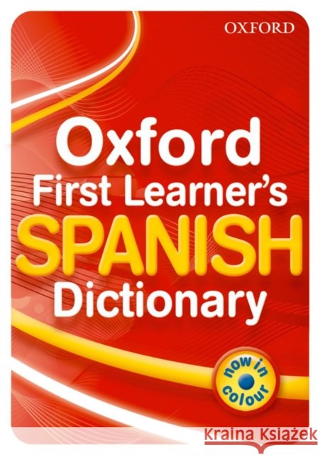 Oxford First Learner's Spanish Dictionary  9780199127443 Oxford University Press